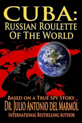 Cuba: Russian Roulette of the World by del Marmol, Julio Antonio