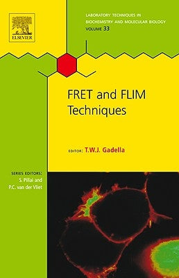 Fret and Flim Techniques: Volume 33 by Gadella, Theodorus W. J.