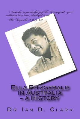 Ella Fitzgerald in Australia - a History by Clark, Ian D.