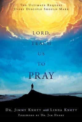 Lord, Teach Us to Pray by Knott, Jimmy