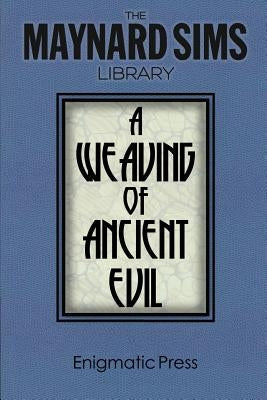 A Weaving of Ancient Evil: The Maynard Sim Library. Vol. 4 by Sims, Maynard