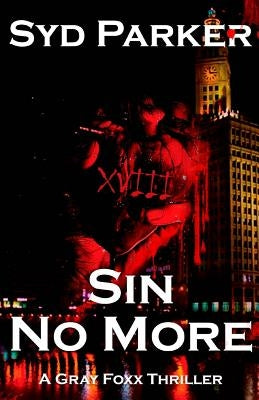 Sin No More: A Gray Foxx Thriller by Parker, Syd