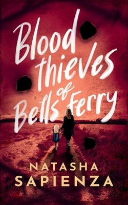 Blood Thieves of Bells Ferry by Sapienza, Natasha