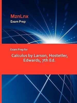 Exam Prep for Calculus by Larson, Hostetler, Edwards, 7th Ed. by Larson, Hostetler Edwards