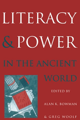 Literacy and Power in the Ancient World by Bowman, Alan K.