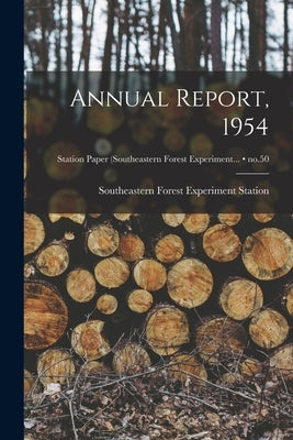 Annual Report, 1954; no.50 by Southeastern Forest Experiment Statio