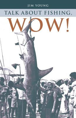 Talk about Fishing, Wow! by Young, Jim