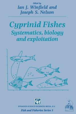 Cyprinid Fishes: Systematics, Biology and Exploitation by Winfield, Ian J.