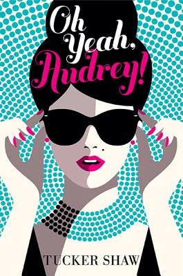 Oh Yeah, Audrey! by Shaw, Tucker