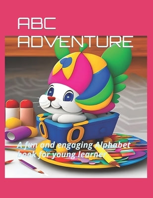 ABC Adventure: A fun and engaging Alphabet book for young learner by Muhammad, Khan A.