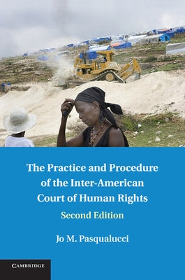 The Practice and Procedure of the Inter-American Court of Human Rights by Pasqualucci, Jo M.