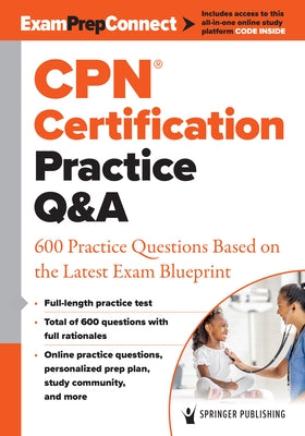 Cpn(r) Certification Practice Q&A: 600 Practice Questions Based on the Latest Exam Blueprint by Springer Publishing Company