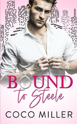 Bound To Steele: Arranged Marriage Romance by Miller, Coco