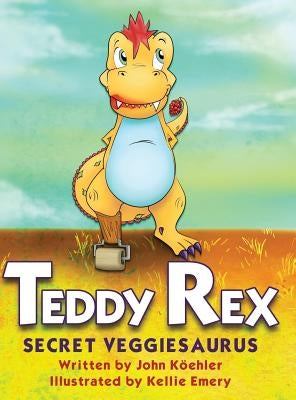 Teddy Rex: Secret Veggiesaurus by Koehler, John L.