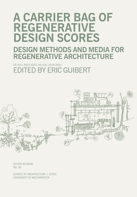 A Carrier Bag of Regenerative Design Scores by Guibert, Eric