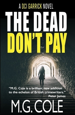 The Dead Don't Pay: A tense UK Murder Mystery (DCI Garrick Crime Thrillers Book 6) by Cole, M. G.