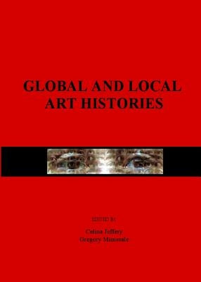 Global and Local Art Histories by Jeffery, Celina