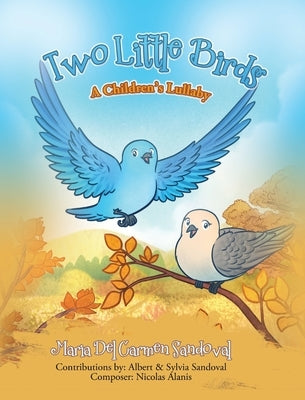 Two Little Birds: A Children's Lullaby by Sandoval, Maria del Carmen