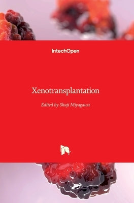Xenotransplantation by Miyagawa, Shuji