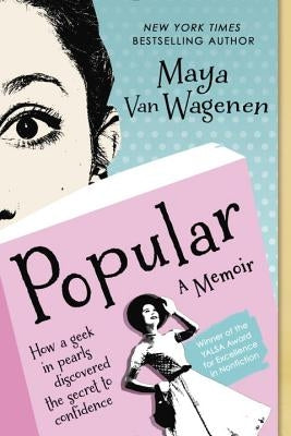 Popular: How a Geek in Pearls Discovered the Secret to Confidence by Van Wagenen, Maya