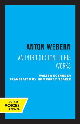 Anton Webern: An Introduction to His Works by Kolneder, Walter