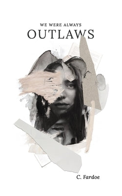 We Were Always Outlaws by Fardoe, C.