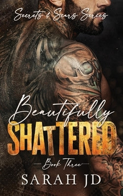 Beautifully Shattered: A Dark MC Age Gap Romance by Jd, Sarah