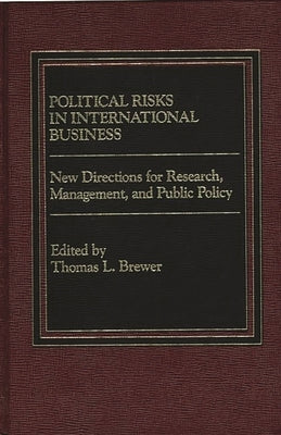 Political Risks in International Business: New Directions for Research, Management, and Public Policy by Brewer, Thomas