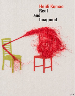 Heidi Kumao: Real and Imagined by Kumao, Heidi