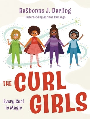 The Curl Girls: Every Curl is Magic by Darling, Rashonne J.