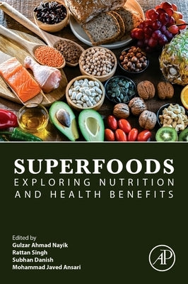 Superfoods: Exploring Nutrition and Health Benefits by Nayik, Gulzar Ahmad
