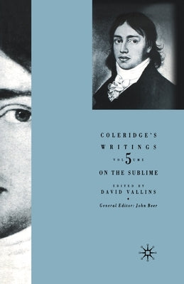 Coleridge's Writings: On the Sublime by Vallins, David