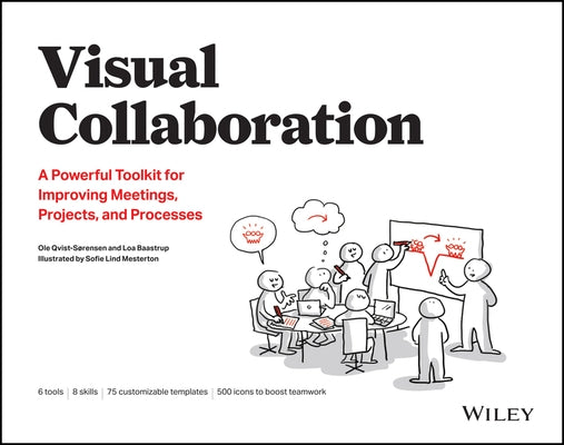 Visual Collaboration: A Powerful Toolkit for Improving Meetings, Projects, and Processes by Baastrup, Loa