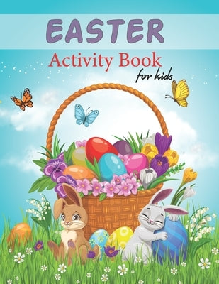 Easter Activity Book For Kids: Over 60 Easy And Funny Easter Bunny & Egg Coloring Pages, Mazes And Word Search For Boys & Girls Ages 2-5 4-8 8-12 - C by Publishing, Jimmy