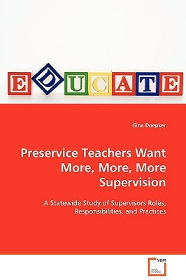 Preservice Teachers Want More, More, More Supervision by Doepker, Gina