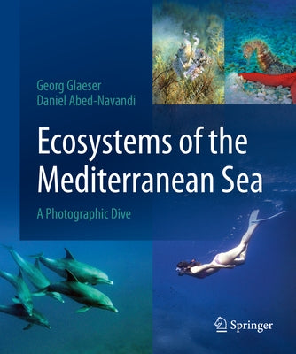 Ecosystems of the Mediterranean Sea: A Photographic Dive by Glaeser, Georg