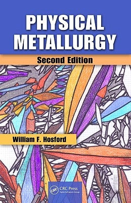 Physical Metallurgy by Hosford, William F.