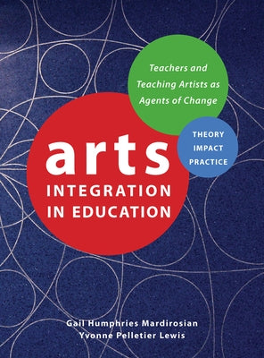 Arts Integration in Education by Mardirosian, Gail Humphries