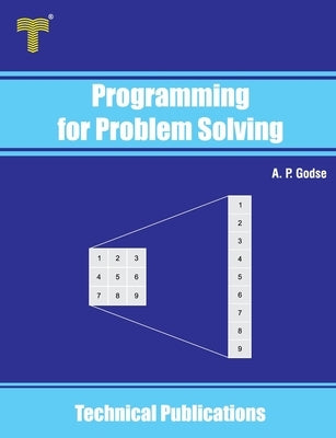 Programming for Problem Solving: Learn 'C' Programming by Examples by Godse, A. P.