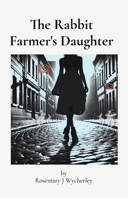 The Rabbit Farmer's Daughter by Wycherley, Rosemary J.