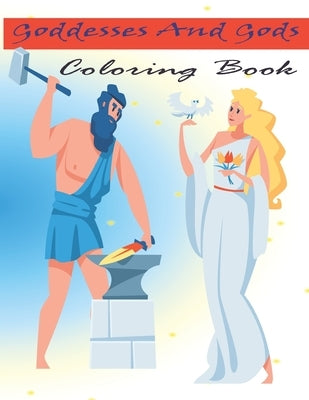 Goddesses And Gods Coloring Book: Beautiful Greek Goddesses And Gods From Greek Mythology by Coloring, Robot