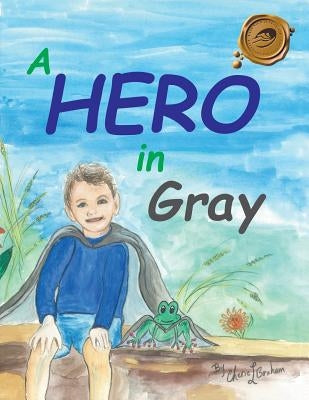 A Hero in Gray by Braham, Cherie L.
