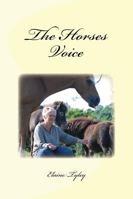 The Horses Voice by Tyley, Elaine M.