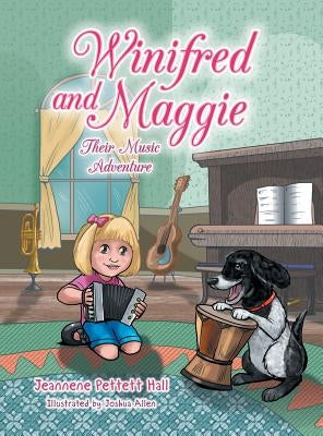 Winifred and Maggie: Their Music Adventure by Hall, Jeannene Pettett