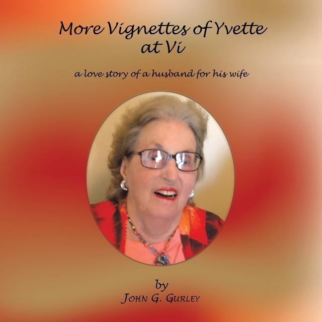 More Vignettes of Yvette at VI: A Love Story of a Husband for His Wife by Gurley, John