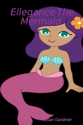Ellegance The Mermaid by Gardiner, Susan