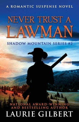 Never Trust A Lawman: A Romantic Suspense Novel by Gilbert, Laurie
