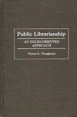 Public Librarianship: An Issues-Oriented Approach by Pungitore, Verna Leah