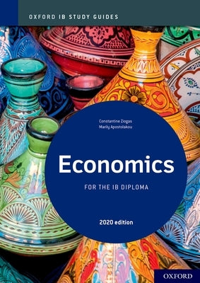Oxford Ib Study Guides: Economics for the Ib Diploma by Ziogas, Constantine