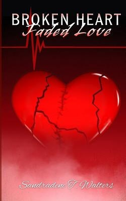 Broken Heart, Faded Love by Walters, Sandradene
